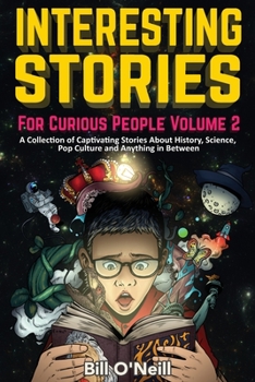 Paperback Interesting Stories For Curious People Volume 2: A Collection of Captivating Stories About History, Science, Pop Culture and Anything in Between Book