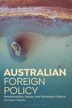 Hardcover Australian Foreign Policy: Relationships, Issues, and Strategic Culture Book