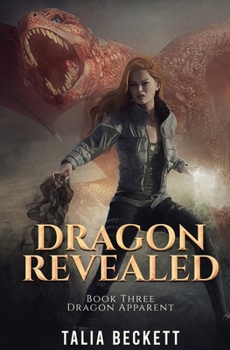 Paperback Dragon Revealed: Dragon Apparent Book 3 Book