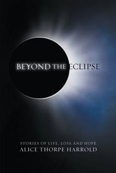 Paperback Beyond the Eclipse: Stories of Life, Loss, and Hope Book