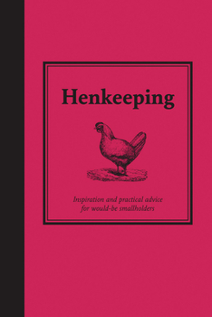 Hardcover Henkeeping: Inspiration and Practical Advice for Would-Be Smallholders Book