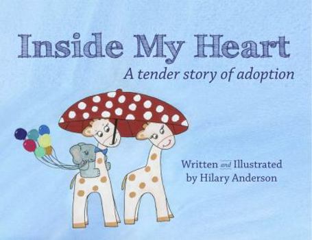 Paperback Inside My Heart: A Tender Story of Adoption Book