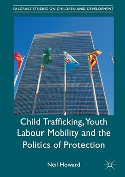 Paperback Child Trafficking, Youth Labour Mobility and the Politics of Protection Book