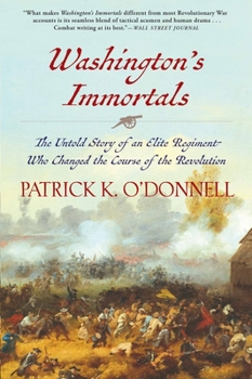 Paperback Washington's Immortals: The Untold Story of an Elite Regiment Who Changed the Course of the Revolution Book
