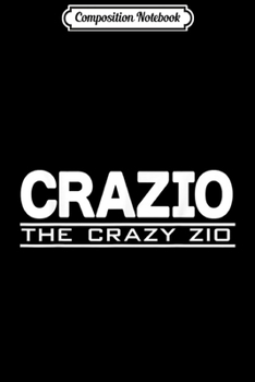 Composition Notebook: Funny CraZio Crazy Zio Italy Family Uncle Gift Italian  Journal/Notebook Blank Lined Ruled 6x9 100 Pages