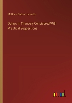 Paperback Delays in Chancery Considered With Practical Suggestions Book