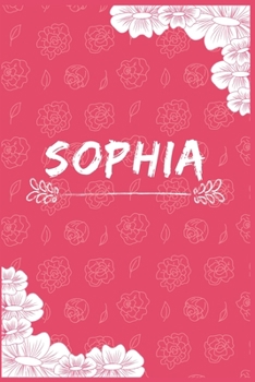 Sophia Notebook: A Personalized Notebook / Journal for Girls and women. (6x9 Journals to Write with 120 Pages Lined Journal Paper)