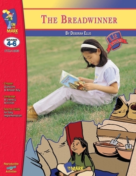 Paperback The Breadwinner, A novel by Deborah Ellis Novel Study/Lit Link Grades 4-6 Book