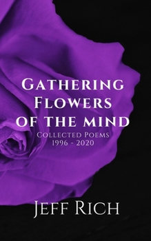 Paperback Gathering Flowers of the Mind: Collected Poems, 1996-2020: Collected Poems Book