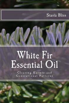 Paperback White Fir Essential Oil: Clearing Karmic and Generational Patterns Book