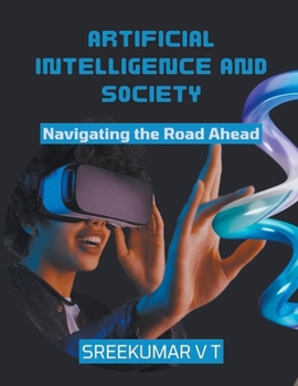 Paperback Artificial Intelligence and Society: Navigating the Road Ahead Book
