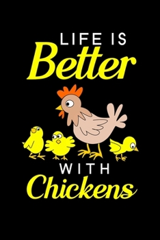 Life Is Better With Chickens: Blank Lined Journal Notebook, 6" x 9", Chicken journal, Chicken notebook, Ruled, Writing Book, Notebook for Chicken lovers, Chicken Gifts