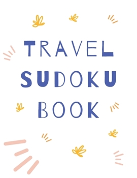 Paperback Travel Sudoku Book: Easy to Medium 200 Sudoku Puzzles, One Puzzle per page, Large Print Activity Sudoku Book for Adults, Sudoku Puzzles Bo Book