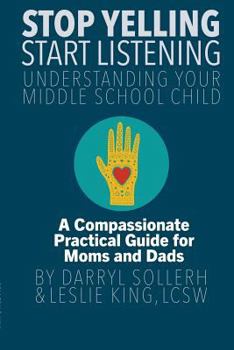 Paperback STOP YELLING, START LISTENING - Understanding Your Middle School Child Book