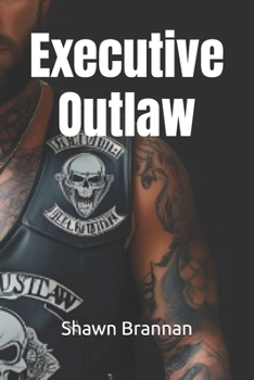 Paperback Executive Outlaw: Businessman by Day...Biker by Night Book