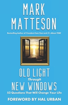 Paperback Old Light Through New Windows: 52 Questions That Will Change Your Life Book