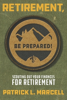 Paperback Retirement, Be Prepared!: Scouting Out Your Finances For Retirement Book