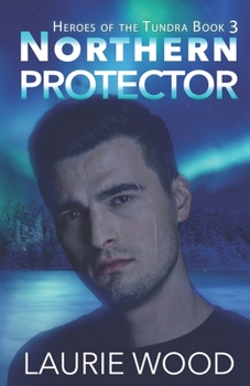 Northern Protector - Book #3 of the Heroes of the Tundra