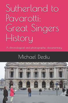 Paperback Sutherland to Pavarotti: Great Singers History: A chronological and photographic documentary Book