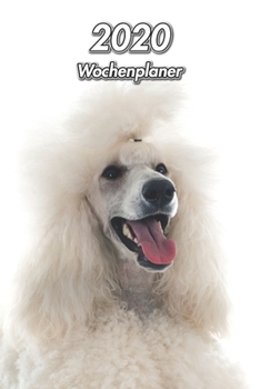 2020 Wochenplaner: Pudel | 107 Seiten, 15cm x 23cm ca. A5 | Taschenkalender | Terminplaner | Tagebuch | Terminkalender | Organizer für Hundeliebhaber (German Edition)