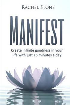 Paperback Manifest: Create Infinite Goodness In Your Life With Just 15 Minutes A Day Book