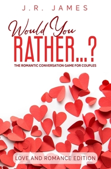 Paperback Would You Rather...? The Romantic Conversation Game for Couples: Love and Romance Edition Book