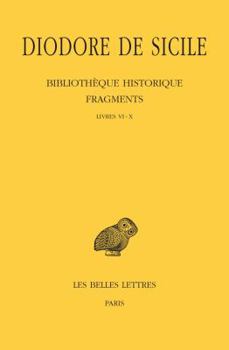 Paperback Diodore de Sicile, Bibliotheque Historique - Fragments: Tome I: Livres VI-X [French] Book