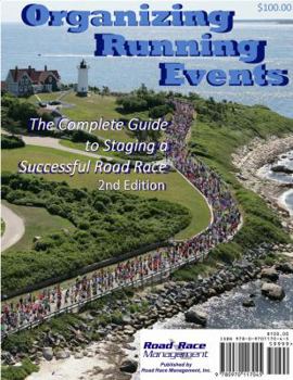 Organizing Running Events: The Complete Guide to Staging a Successful Road Race