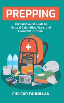 Paperback Prepping: The Survivalist Guide to Natural Calamities, Wars and Economic Turmoil Book