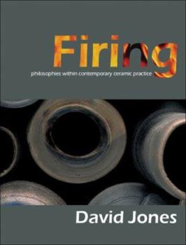 Hardcover Firing: Philosophies Within Contemporary Ceramic Practice Book