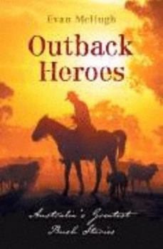 Hardcover Outback Heroes: Australia's Greatest Bush Stories Book