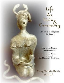 Paperback Life As Living Ceremony: An Essence Sculpture Art Book
