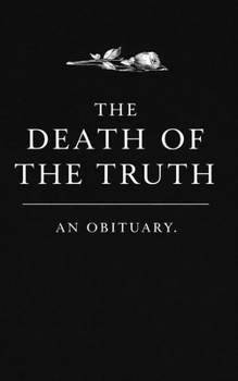 Paperback The Death of the Truth: An Obituary Book
