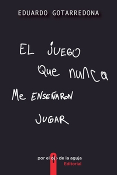 Paperback El juego que nunca me enseñaron jugar [Spanish] Book