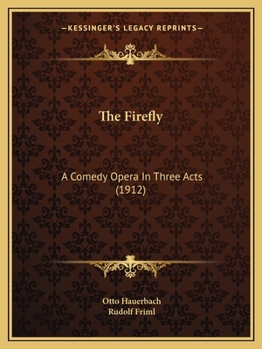 The Firefly A Comedy-Opera in Three Acts