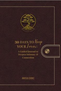 Paperback 30 Days to Keep Your Lover: A Guided Journal to Deepen Intimacy & Connection Book