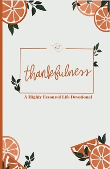 Paperback Thankfulness: A Highly Favoured Life Devotional Book