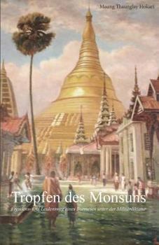 Paperback Tropfen des Monsuns: Freudens- und Leidensweg eines Burmesen unter der Militärdiktatur [German] Book