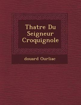 Paperback Th Atre Du Seigneur Croquignole [French] Book