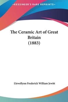 Hardcover The Ceramic Art of Great Britain (1883) Book