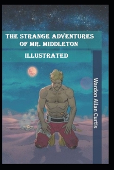 The Strange Adventures of Mr. Middleton Illustrated