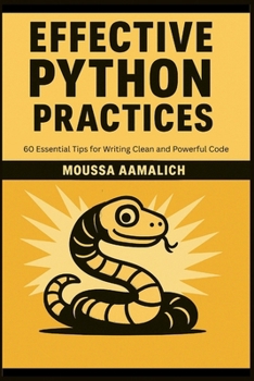 Paperback Effective Python Practices: 60 Essential Tips for Writing Clean and Powerful Code Book