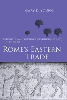 Paperback Rome's Eastern Trade: International Commerce and Imperial Policy 31 BC - AD 305 Book