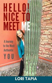Paperback Hello! Nice to Meet Me: A Journey to the Most Authentic You Book