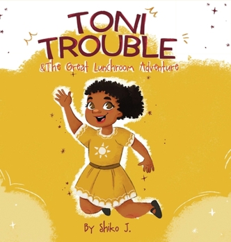Hardcover Toni Trouble & The Great Lunchroom Adventure Book