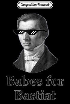 Composition Notebook: Babes for Bastiat liberty  for Classical Liberals Journal/Notebook Blank Lined Ruled 6x9 100 Pages