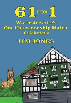 Hardcover 61 for 1: Worcestershire's One Championship Match Cricketers Book