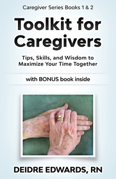 Paperback Toolkit for Caregivers: Tips, Skills, and Wisdom to Maximize Your Time Together Book
