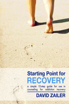 Paperback Starting Point for Recovery: A Simple 12-Step Guide for Use in Counseling for Addiction Recovery Book