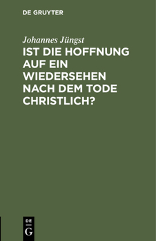 Hardcover Ist Die Hoffnung Auf Ein Wiedersehen Nach Dem Tode Christlich?: Ein Friedhofsgespräch [German] Book